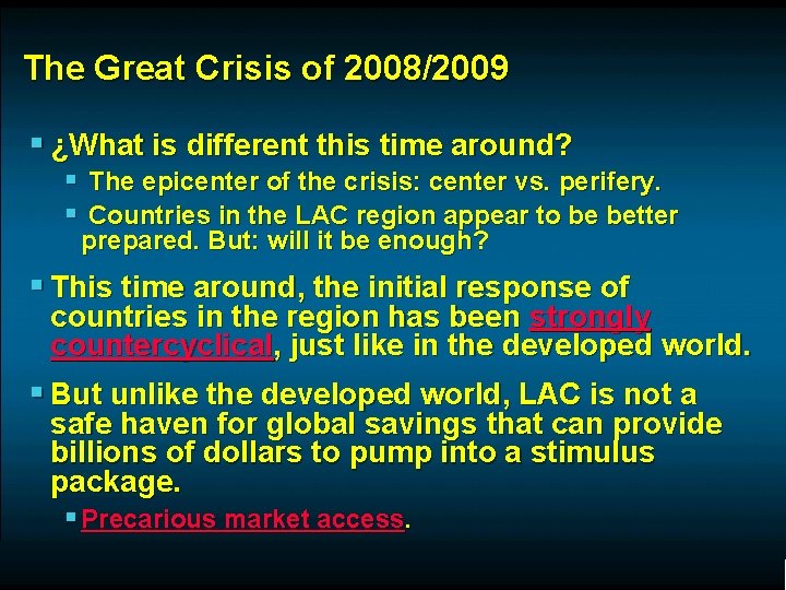 The Great Crisis of 2008/2009 § ¿What is different this time around? § The