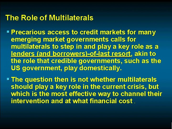 The Role of Multilaterals § Precarious access to credit markets for many emerging market