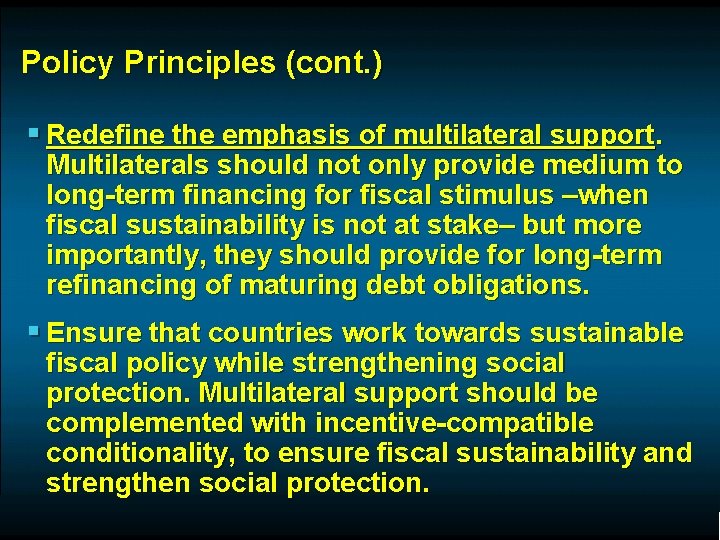 Policy Principles (cont. ) § Redefine the emphasis of multilateral support. Multilaterals should not