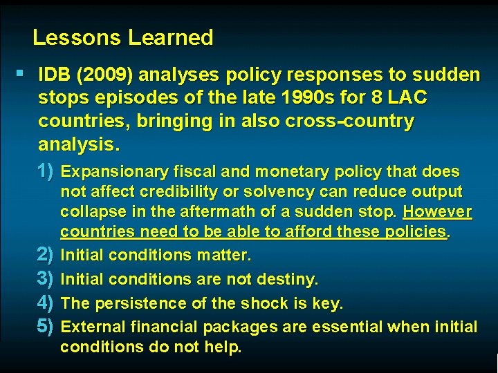Lessons Learned § IDB (2009) analyses policy responses to sudden stops episodes of the