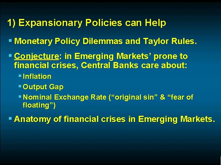 1) Expansionary Policies can Help § Monetary Policy Dilemmas and Taylor Rules. § Conjecture: