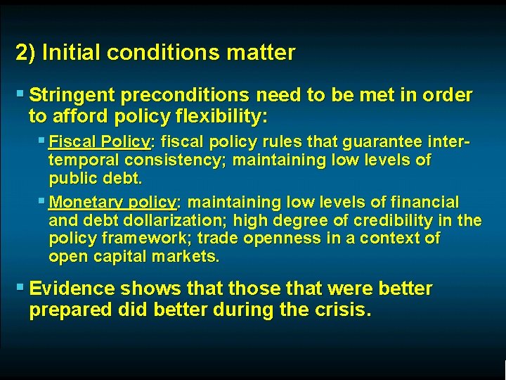 2) Initial conditions matter § Stringent preconditions need to be met in order to