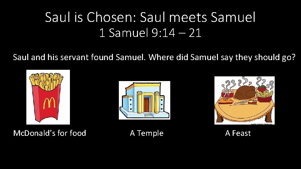 Saul is Chosen: Saul meets Samuel 1 Samuel 9: 14 – 21 Saul and