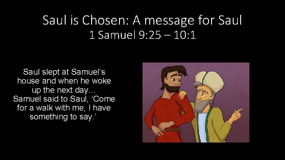Saul is Chosen: A message for Saul 1 Samuel 9: 25 – 10: 1