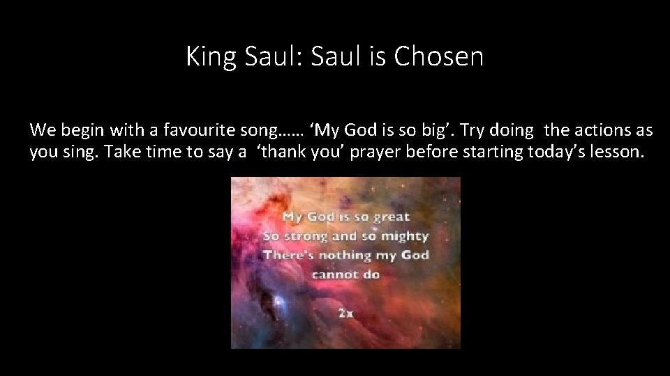 King Saul: Saul is Chosen We begin with a favourite song…… ‘My God is
