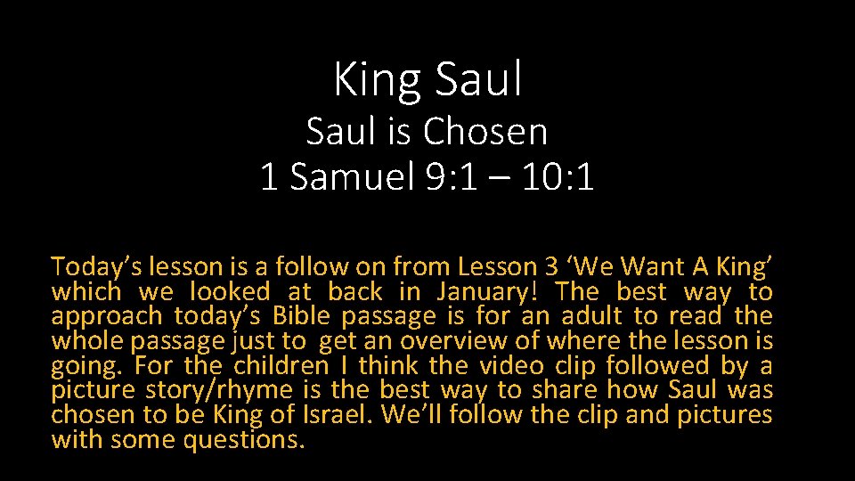 King Saul is Chosen 1 Samuel 9: 1 – 10: 1 Today’s lesson is