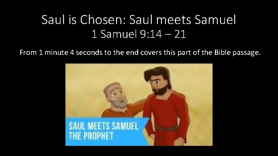 Saul is Chosen: Saul meets Samuel 1 Samuel 9: 14 – 21 From 1