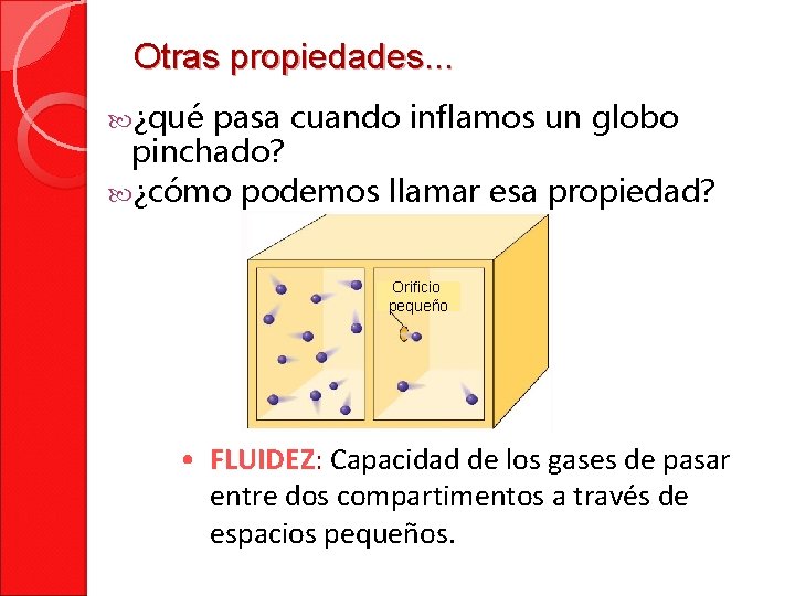 Otras propiedades. . . ¿qué pasa cuando inflamos un globo pinchado? ¿cómo podemos llamar