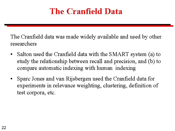 The Cranfield Data The Cranfield data was made widely available and used by other