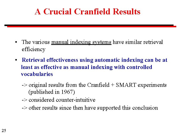 A Crucial Cranfield Results • The various manual indexing systems have similar retrieval efficiency