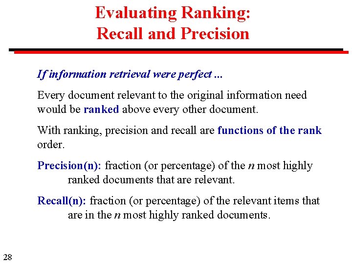 Evaluating Ranking: Recall and Precision If information retrieval were perfect. . . Every document