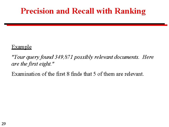 Precision and Recall with Ranking Example "Your query found 349, 871 possibly relevant documents.