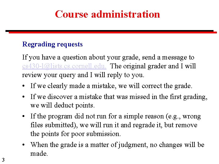 Course administration Regrading requests If you have a question about your grade, send a