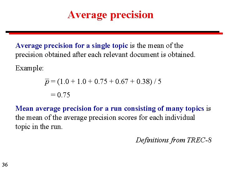 Average precision for a single topic is the mean of the precision obtained after