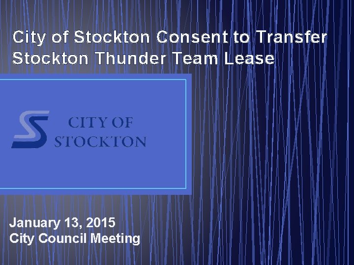 City of Stockton Consent to Transfer Stockton Thunder Team Lease January 13, 2015 City