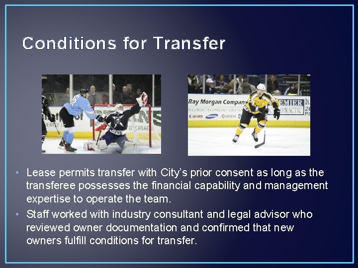 Conditions for Transfer • Lease permits transfer with City’s prior consent as long as