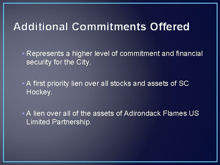 Additional Commitments Offered • Represents a higher level of commitment and financial security for