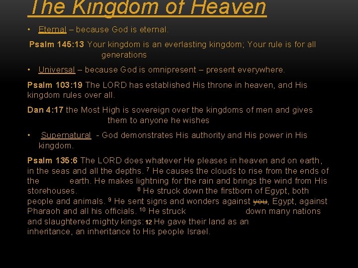 The Kingdom of Heaven • Eternal – because God is eternal. Psalm 145: 13