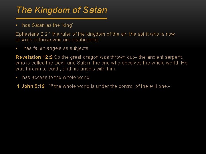 The Kingdom of Satan • has Satan as the ‘king’ Ephesians 2: 2 “