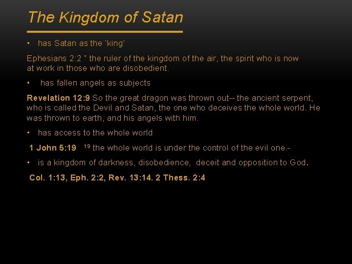 The Kingdom of Satan • has Satan as the ‘king’ Ephesians 2: 2 “