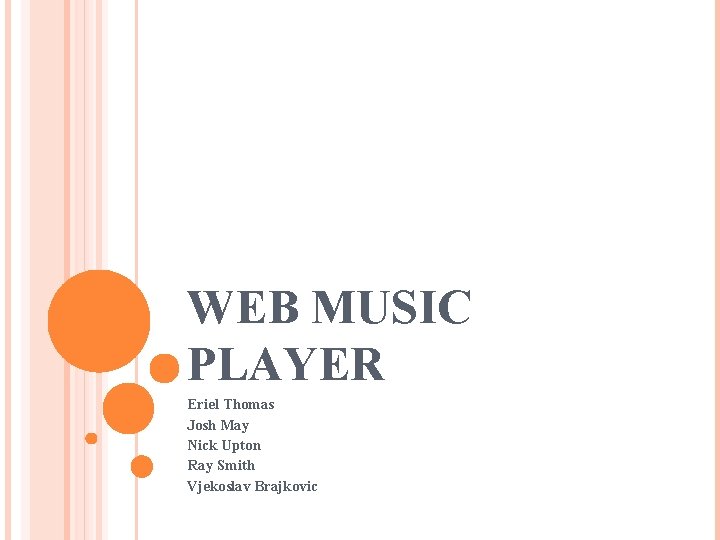 WEB MUSIC PLAYER Eriel Thomas Josh May Nick Upton Ray Smith Vjekoslav Brajkovic 