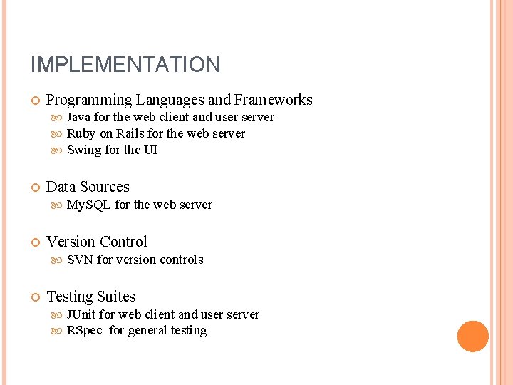 IMPLEMENTATION Programming Languages and Frameworks Data Sources My. SQL for the web server Version