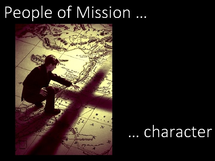 People of Mission … … character People of Mission … … character