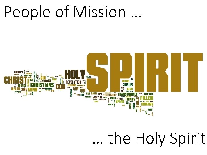 People of Mission … … the Holy Spirit People of Mission … … the Holy Spirit