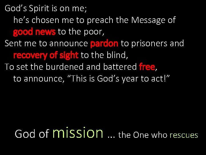 God’s Spirit is on me; he’s chosen me to preach the Message of good God’s Spirit is on me; he’s chosen me to preach the Message of good