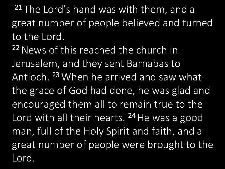 21 The Lord’s hand was with them, and a great number of people believed