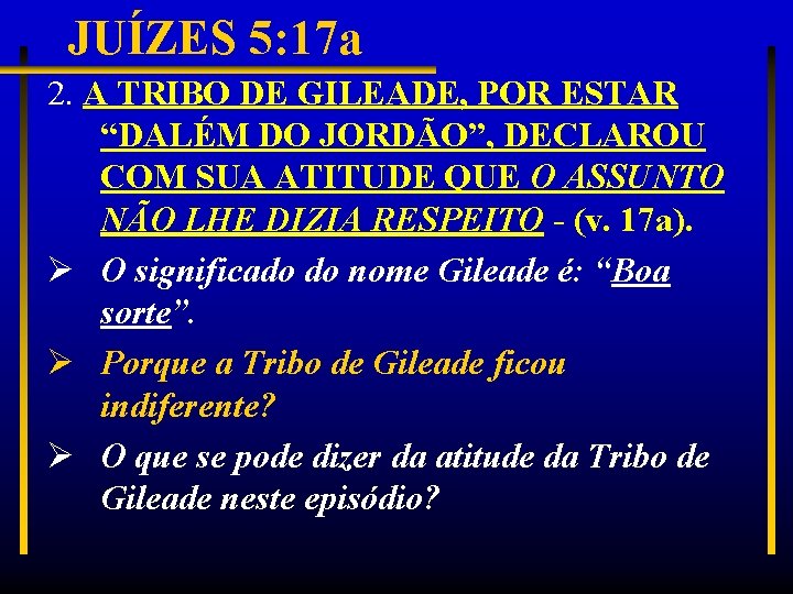 JUÍZES 5: 17 a 2. A TRIBO DE GILEADE, POR ESTAR “DALÉM DO JORDÃO”,