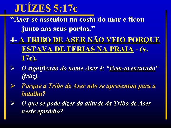 JUÍZES 5: 17 c “Aser se assentou na costa do mar e ficou junto