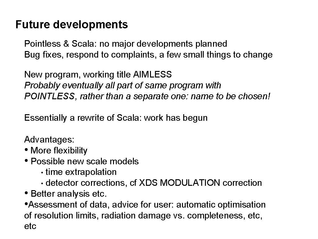 Future developments Pointless & Scala: no major developments planned Bug fixes, respond to complaints,