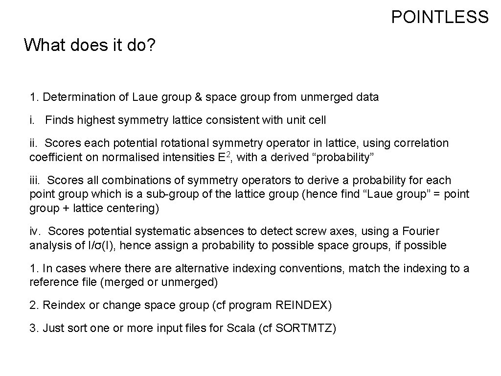 POINTLESS What does it do? 1. Determination of Laue group & space group from