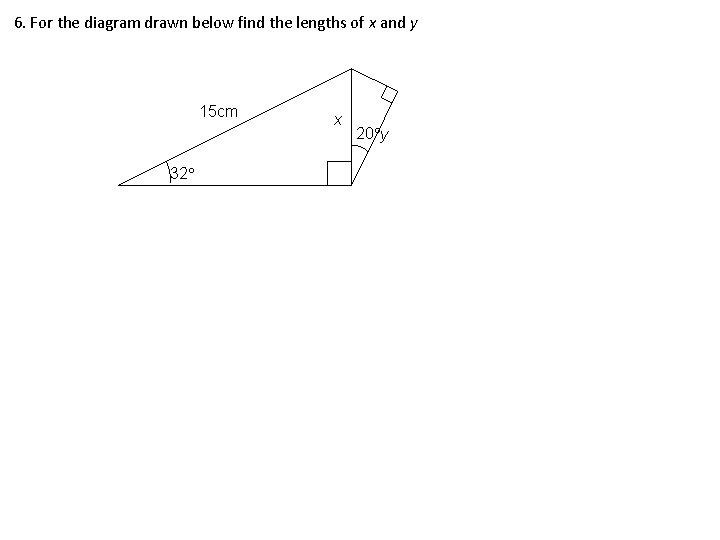 6. For the diagram drawn below find the lengths of x and y 15