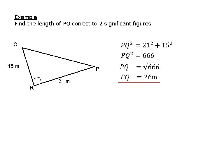 Example Find the length of PQ correct to 2 significant figures Q 15 m