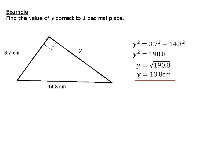 Example Find the value of y correct to 1 decimal place. y 3. 7