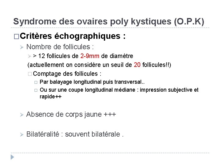 Syndrome des ovaires poly kystiques (O. P. K) �Critères Ø échographiques : Nombre de