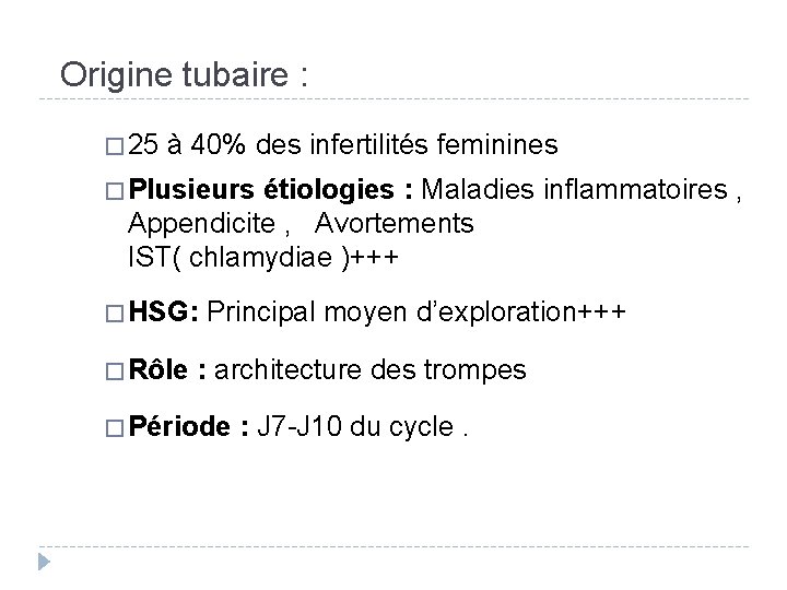 Origine tubaire : � 25 à 40% des infertilités feminines � Plusieurs étiologies :