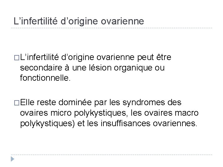 L’infertilité d’origine ovarienne �L’infertilité d’origine ovarienne peut être secondaire à une lésion organique ou