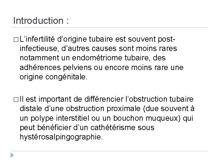 Introduction : � L’infertilité d’origine tubaire est souvent postinfectieuse, d’autres causes sont moins rares