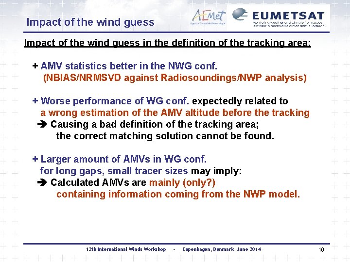 Impact of the wind guess in the definition of the tracking area: + AMV