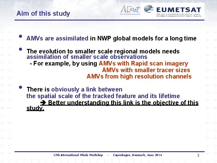 Aim of this study • • • AMVs are assimilated in NWP global models