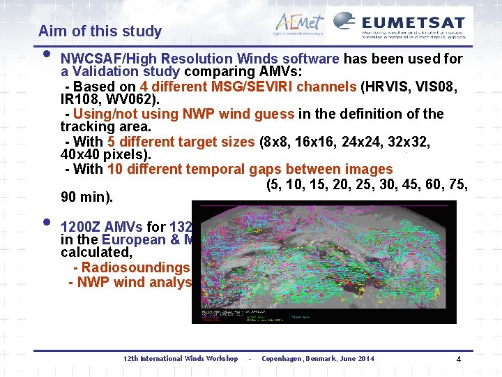 Aim of this study • • NWCSAF/High Resolution Winds software has been used for