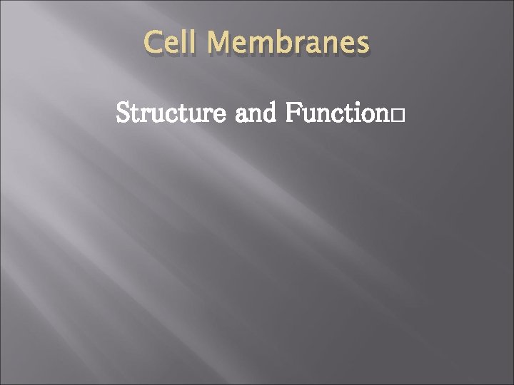 Cell Membranes Structure and Function 