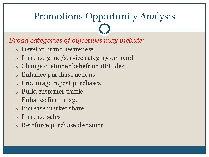 Promotions Opportunity Analysis Broad categories of objectives may include: o o o o o