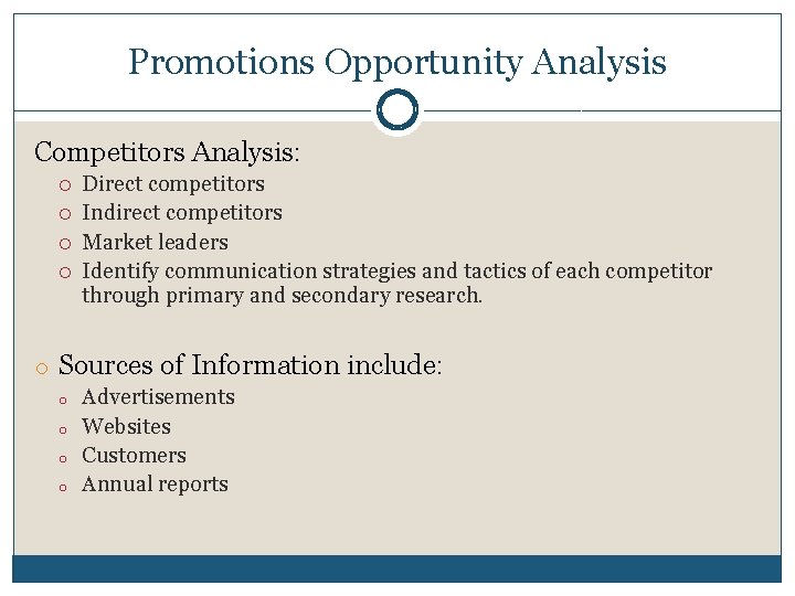 Promotions Opportunity Analysis Competitors Analysis: Direct competitors Indirect competitors Market leaders Identify communication strategies