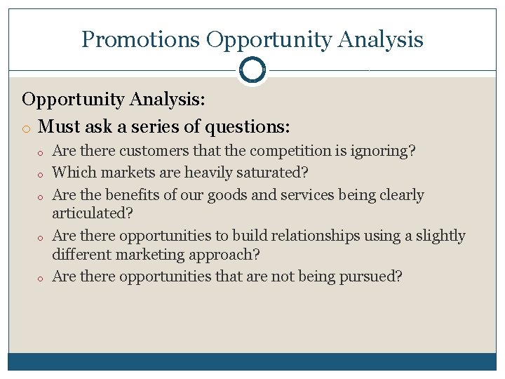 Promotions Opportunity Analysis: o Must ask a series of questions: o o o Are