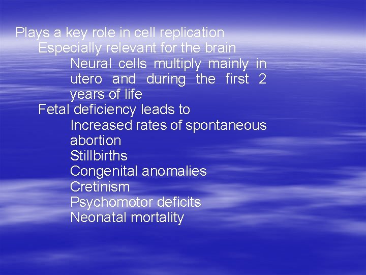 Plays a key role in cell replication Especially relevant for the brain Neural cells