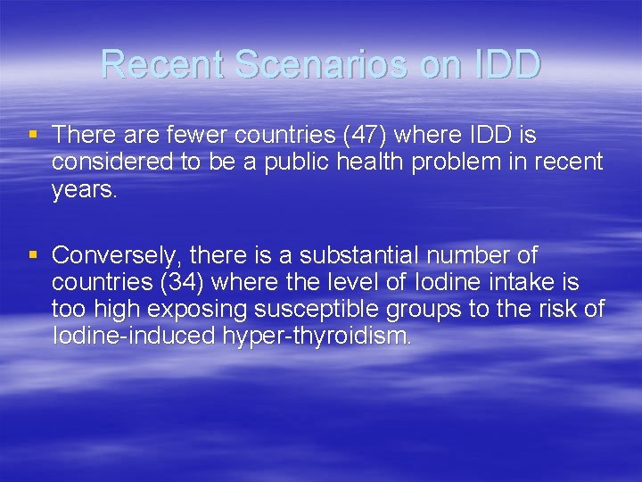 Recent Scenarios on IDD § There are fewer countries (47) where IDD is considered